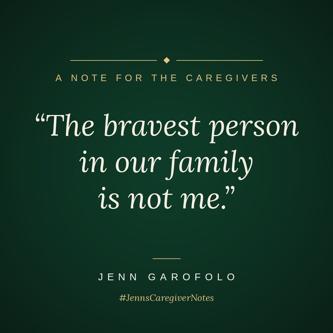 The bravest person in our family, Jenn's Caregiver Notes graphic