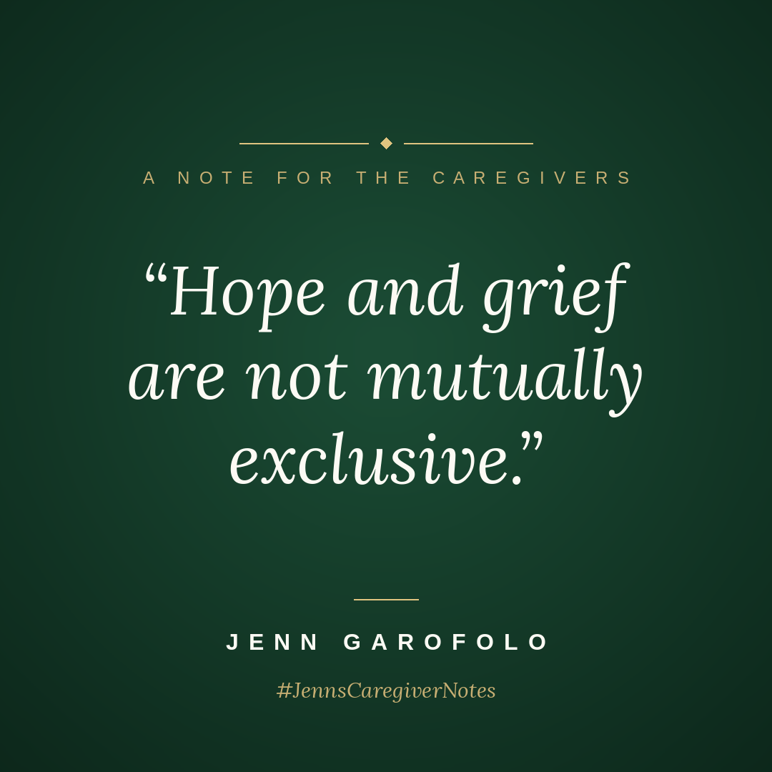 Hope and grief are not mutually exclusive, Jenn's Caregiver Notes graphic