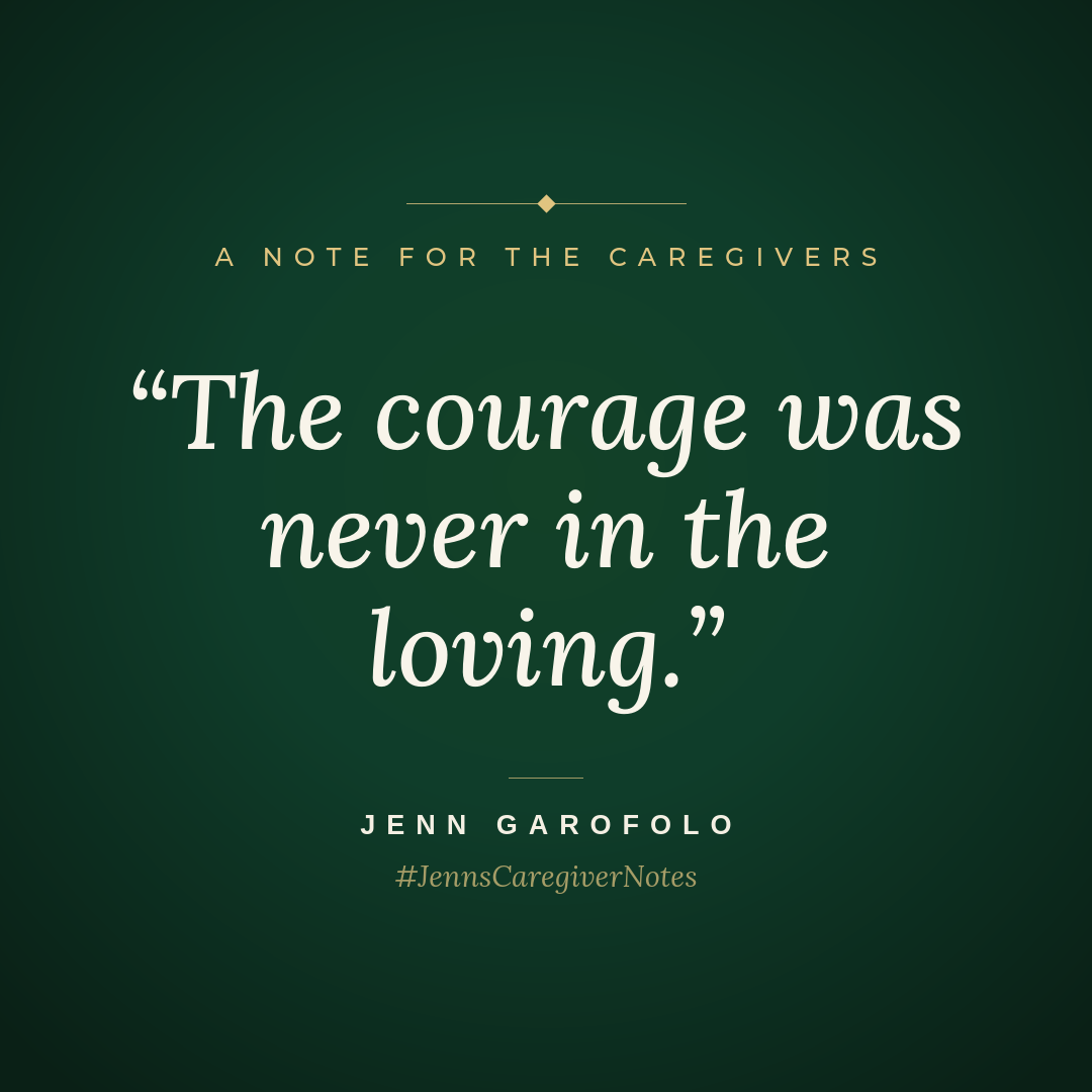 It takes zero courage to love you, Jenn's Caregiver Notes graphic