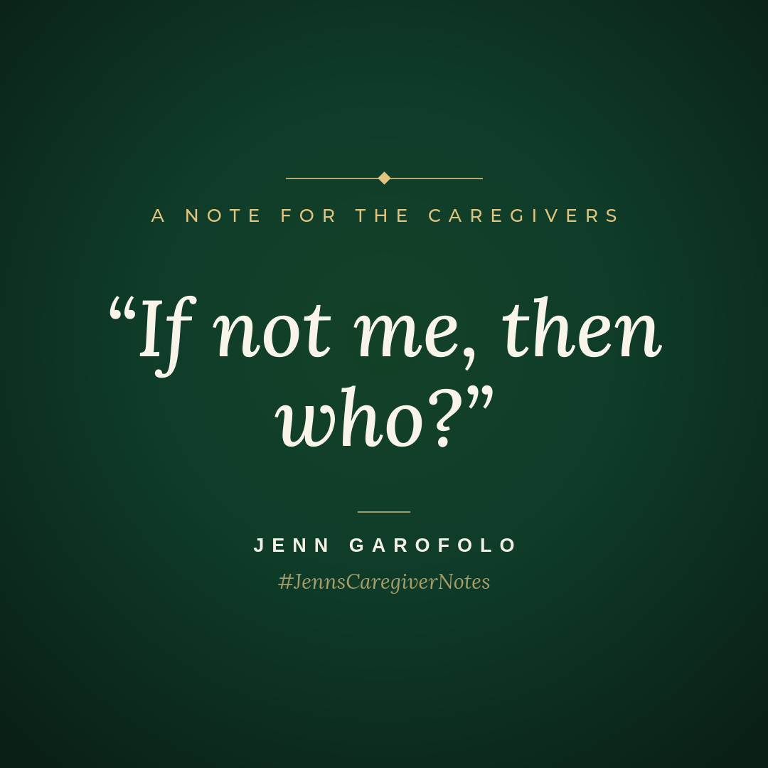 If not me, then who, Jenn's Caregiver Notes graphic